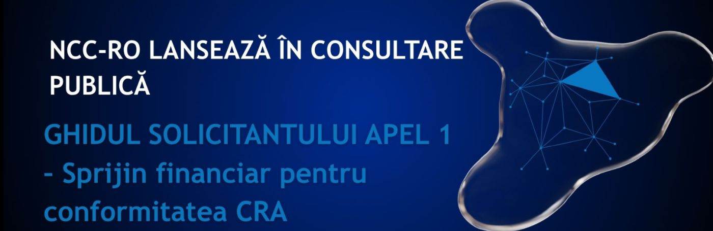 NCC-RO lansează în consultare publică Ghidul Solicitantului Apel 1